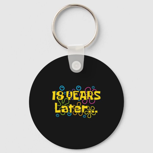 Eighteen 18 Years Later Birthday Party Funny Meme  Keychain (Front)