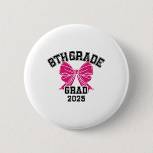 Eighth 8th Grade Grad 2025 Coquette Middle School Button