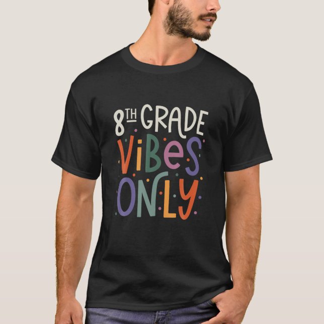 Eighth 8Th Grade Vibes Teacher Back To School T-Shirt (Front)