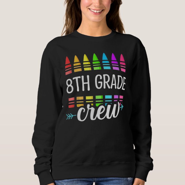 Eighth Grade Crew 8th School Day Team 8th Grade Sweatshirt (Front)