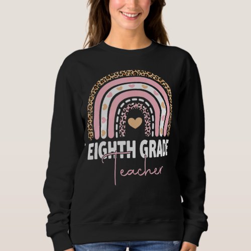 Eighth Grade Teacher  Team 8th Grade Squad Rainbow Sweatshirt