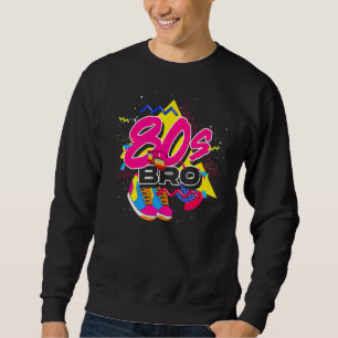 Eighties Bro Retro Theme Party 1980s Music  80s Sweatshirt