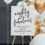 Eighty & Fabulous 80th Birthday Party Welcome Sign<br><div class="desc">This is a Eighty & Fabulous Minimal Minimalist Black White 80th Birthday Party Welcome Sign!</div>