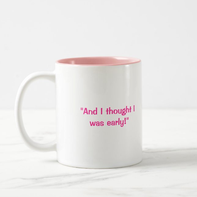 Eileen "And I thought I was early!" Coffee Mug (Left)