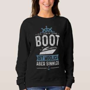 Ein Leben Ohne Boot Ist Possible But Sinnlos Moto Sweatshirt