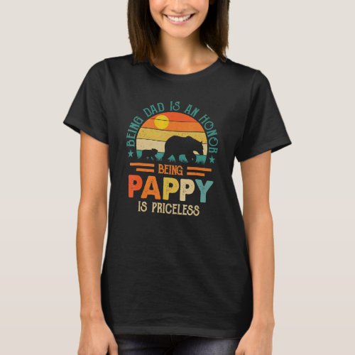 Eing Dad Is An Honor Being Pappy Is Priceless Fath T_Shirt