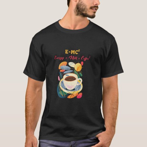 Einsteins Equation Coffee Humor T_Shirt