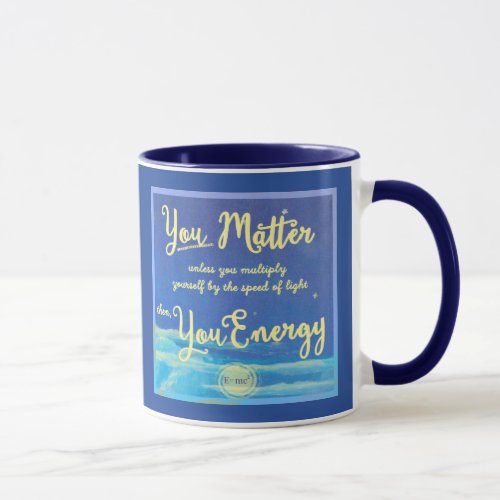 Einsteins You Matter unless  blue mug