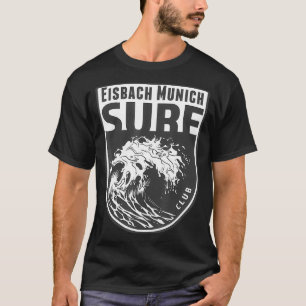 Eisbach Munich Surf Souvenir Surfing Waves Vacatio T-Shirt