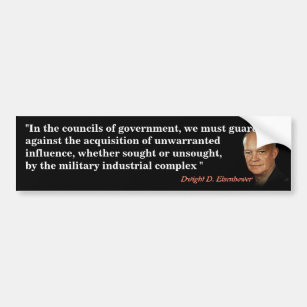 Eisenhower Quote On Military Industrial Complex Bumper Sticker