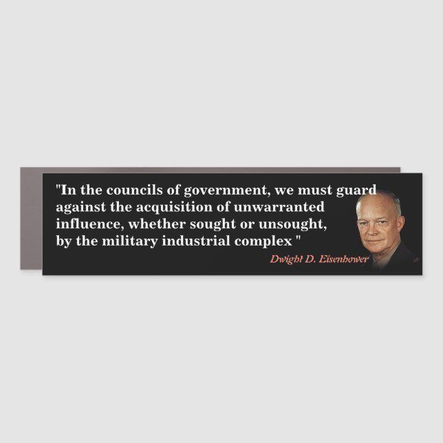 Eisenhower Quote On Military Industrial Complex Car Magnet (Front)