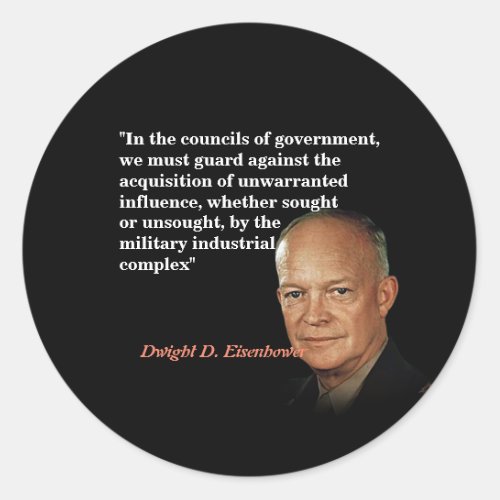 Eisenhower Quote On Military Industrial Complex Classic Round Sticker