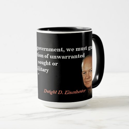 Eisenhower Quote On Military Industrial Complex Mug