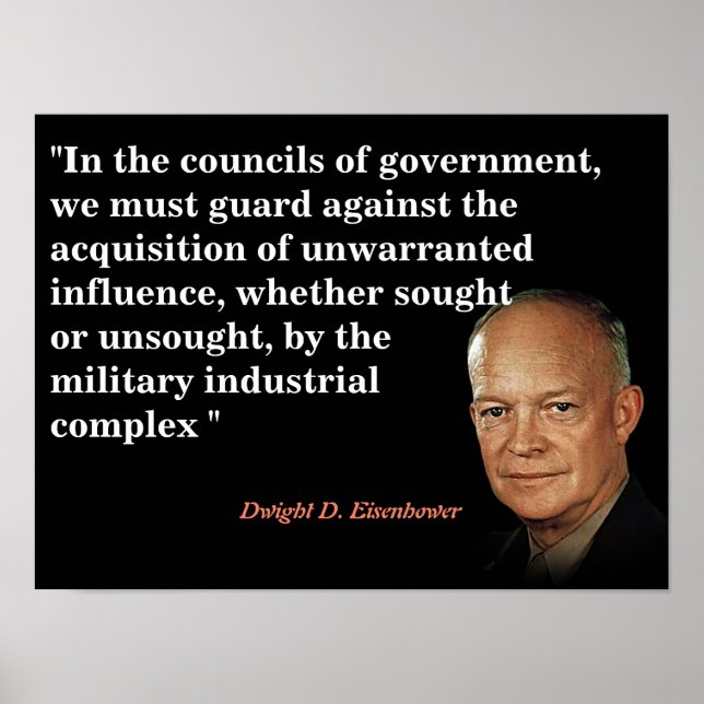 Eisenhower Quote On Military Industrial Complex Poster (Front)
