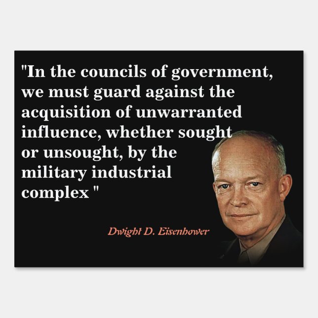Eisenhower Quote On Military Industrial Complex Sign (Front)