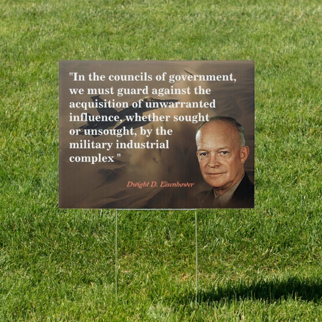 Eisenhower Quote On Military Industrial Complex Sign (Insitu)