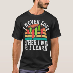 Either I Win Or I Learn Forex Trader Stock Market T-Shirt