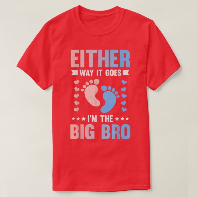Either Way It Goes I'm The Big Bro Brother Gender  T-Shirt (Design Front)