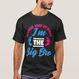 Either Way It Goes I'm The Big Bro Gender Reveal B T-Shirt