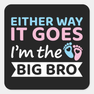 Either Way It Goes I'm The Big Bro Gender Reveal Square Sticker