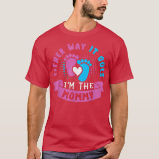 Either Way It Goes I'm The Mommy Baby Gender Revea T-Shirt