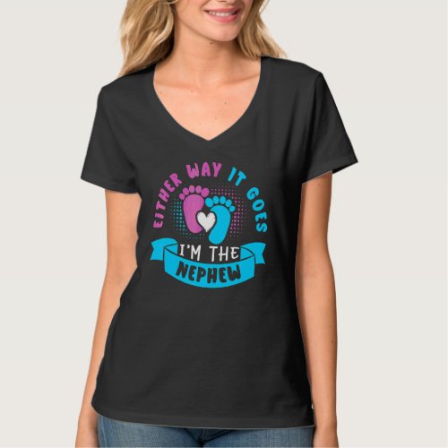 Either Way It Goes I'm The Nephew Baby Gender Reve T-Shirt