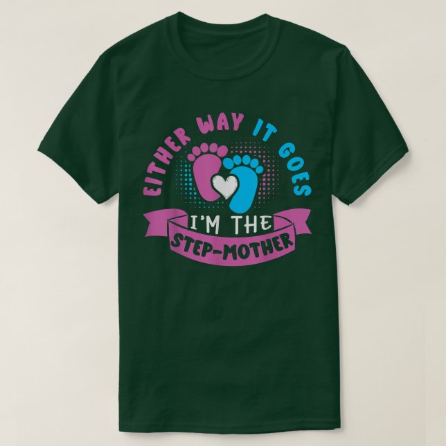 Either Way It Goes I'm The StepMother Baby Gender  T-Shirt (Design Front)
