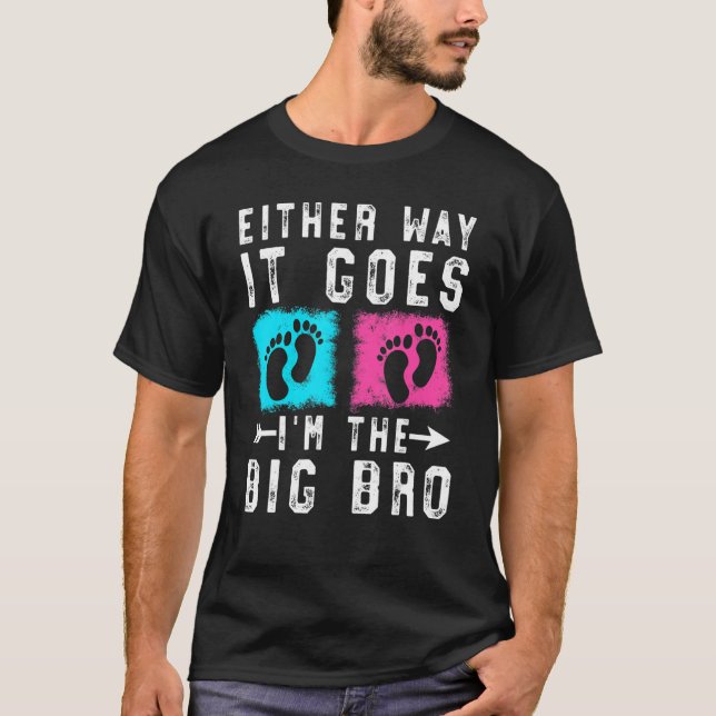 Either Way It Goes In The Big Bro Birth Pregnancy_ T-Shirt (Front)
