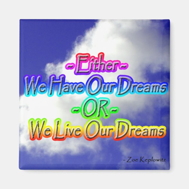 Either We Have Our Dreams Magnet (Front)