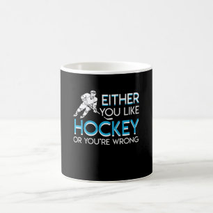 Either You Like Hockey Lover Youre Wrong Coffee Mug