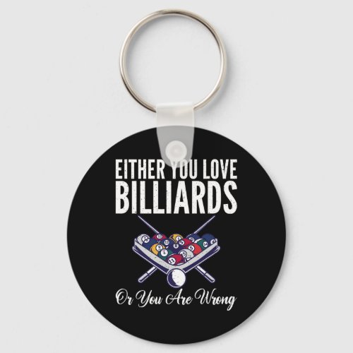 Either You Love Billiards Or You Are Wrong Pool Bi Keychain