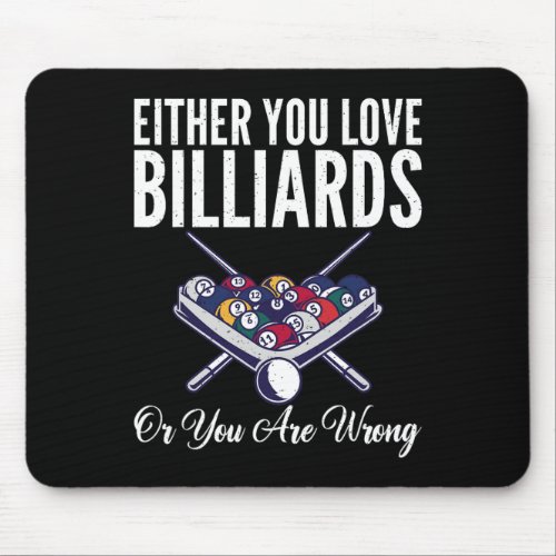 Either You Love Billiards Or You Are Wrong Pool Bi Mouse Pad