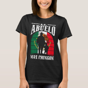 El Abuelo Mas Chingon Funny Mexico Mexican Grandpa T-Shirt