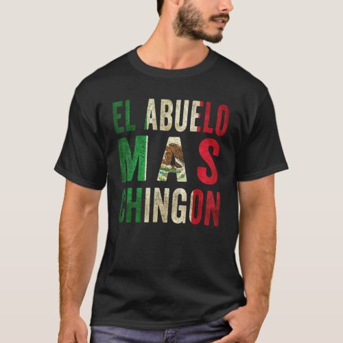 El Abuelo Mas Chingon  Mexican Grandpa And Dad T_Shirt