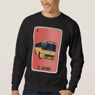 El Autobus Mexican Slang Lottery Bingo Cards Sweatshirt