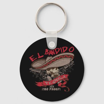 El Bandido Tequila Keychain by brev87 at Zazzle