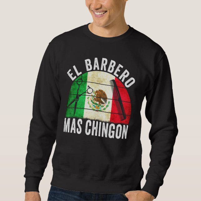 El Barbero Mas Chingon - Mexican Barber Vintage Sweatshirt (Front)