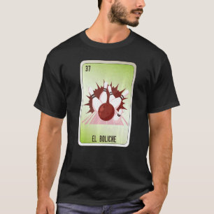 EL Boliche Mexican Slang Lottery Bingo Cards T-Shirt