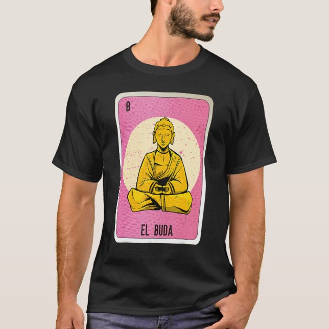 El Buda Mexican Slang Lottery Bingo Cards T-Shirt (Front)