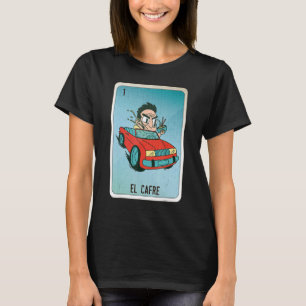 EL Cafre Mexican Slang Lottery Bingo Cards T-Shirt