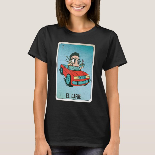EL Cafre Mexican Slang Lottery Bingo Cards T-Shirt (Front)