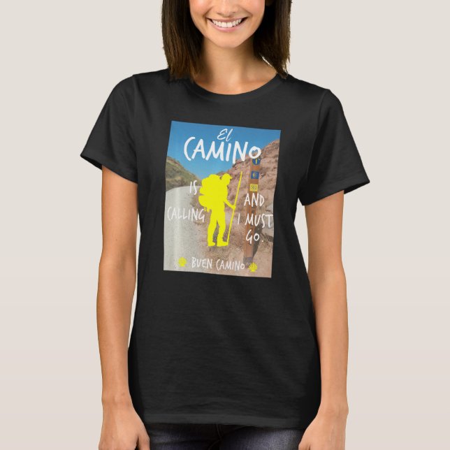 El Camino Is Calling And I Must Go Buen Camino St  T-Shirt (Front)