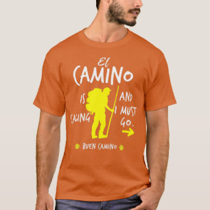 El Camino Is Calling And I Must Go T-Shirt