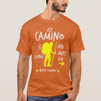 El Camino Is Calling And I Must Go T-Shirt