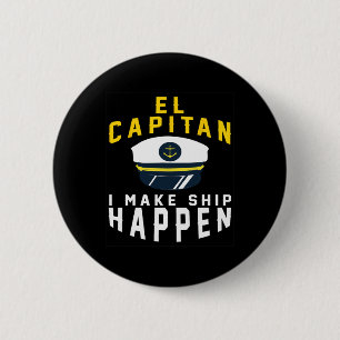 El Capitan I Make Ship Happen Funny Boating Captai Button