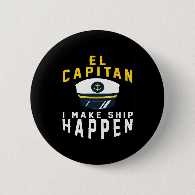 El Capitan I Make Ship Happen Funny Boating Captai Button (Front)