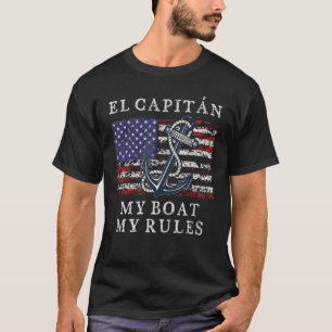 El Capitan My Boat My Rules Pontoon Captain 4th Of T-Shirt