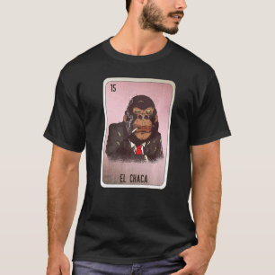 El Chaca Mexican Slang Lottery Bingo Cards T-Shirt