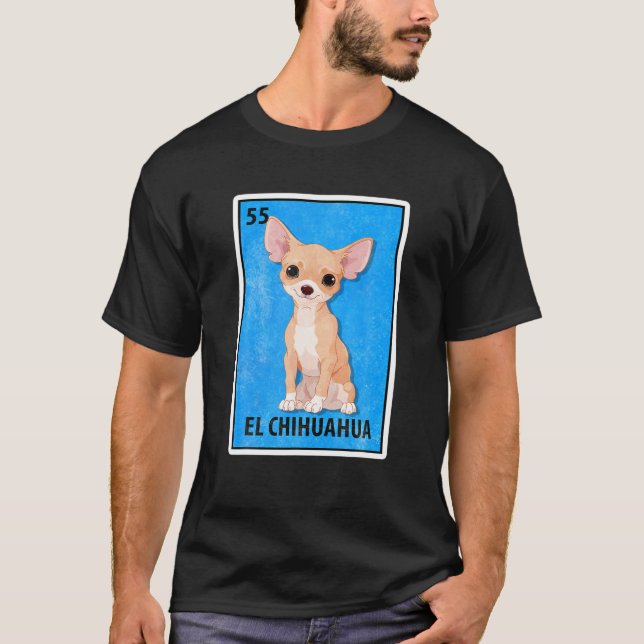 El Chihuahua Mexican Lottery Parody T-Shirt (Front)
