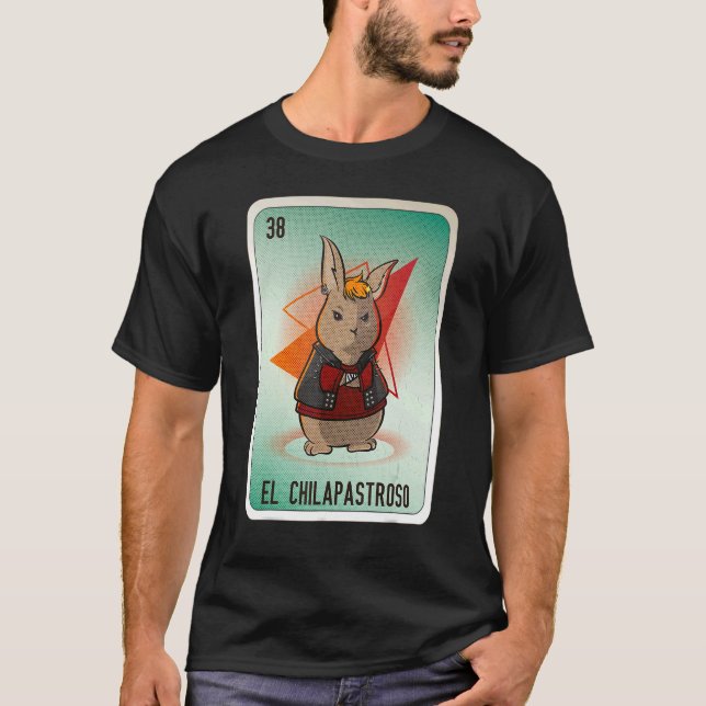 EL Chilapastroso Mexican Slang Lottery Bingo Cards T-Shirt (Front)